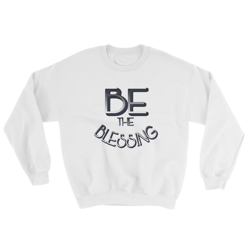 BE the Blessing - Men/Unisex Sweatshirts