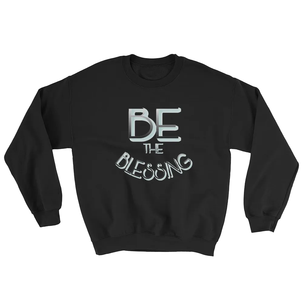 BE the Blessing - Men/Unisex Sweatshirts