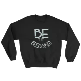 BE the Blessing - Men/Unisex Sweatshirts