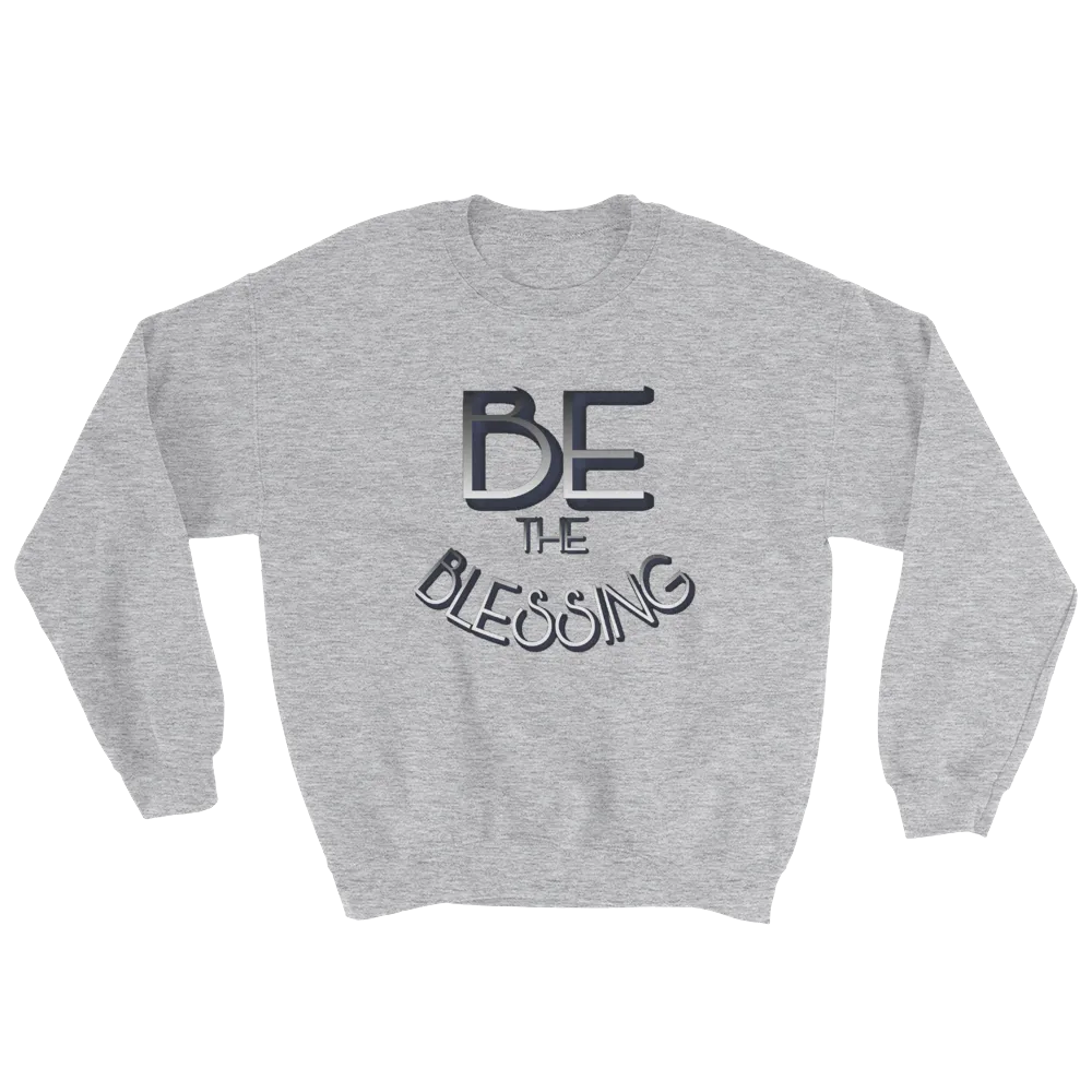 BE the Blessing - Men/Unisex Sweatshirts