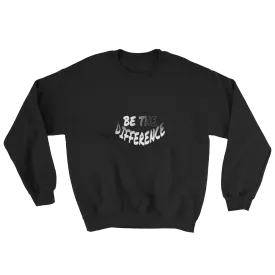 Be the Difference Men/Unisex Sweatshirts