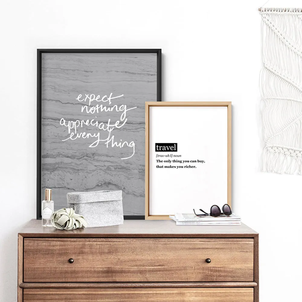 Expect Nothing, Appreciate Everything- Art Print