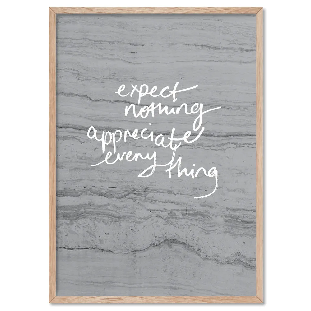 Expect Nothing, Appreciate Everything- Art Print