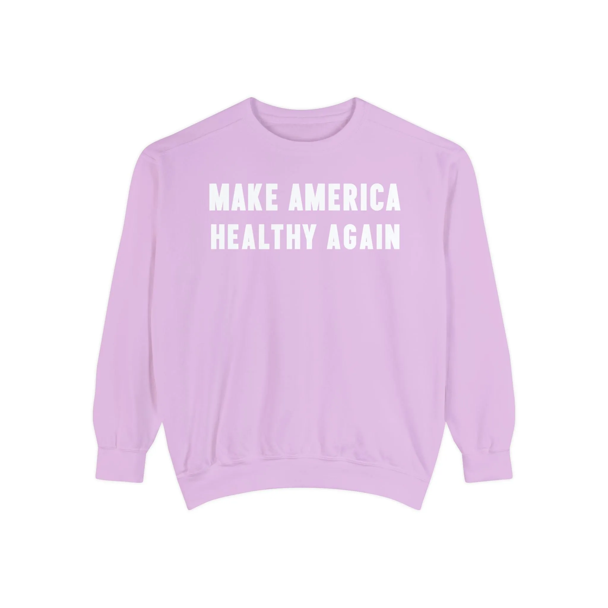Make America Healthy Again III Unisex Garment-Dyed Sweatshirt