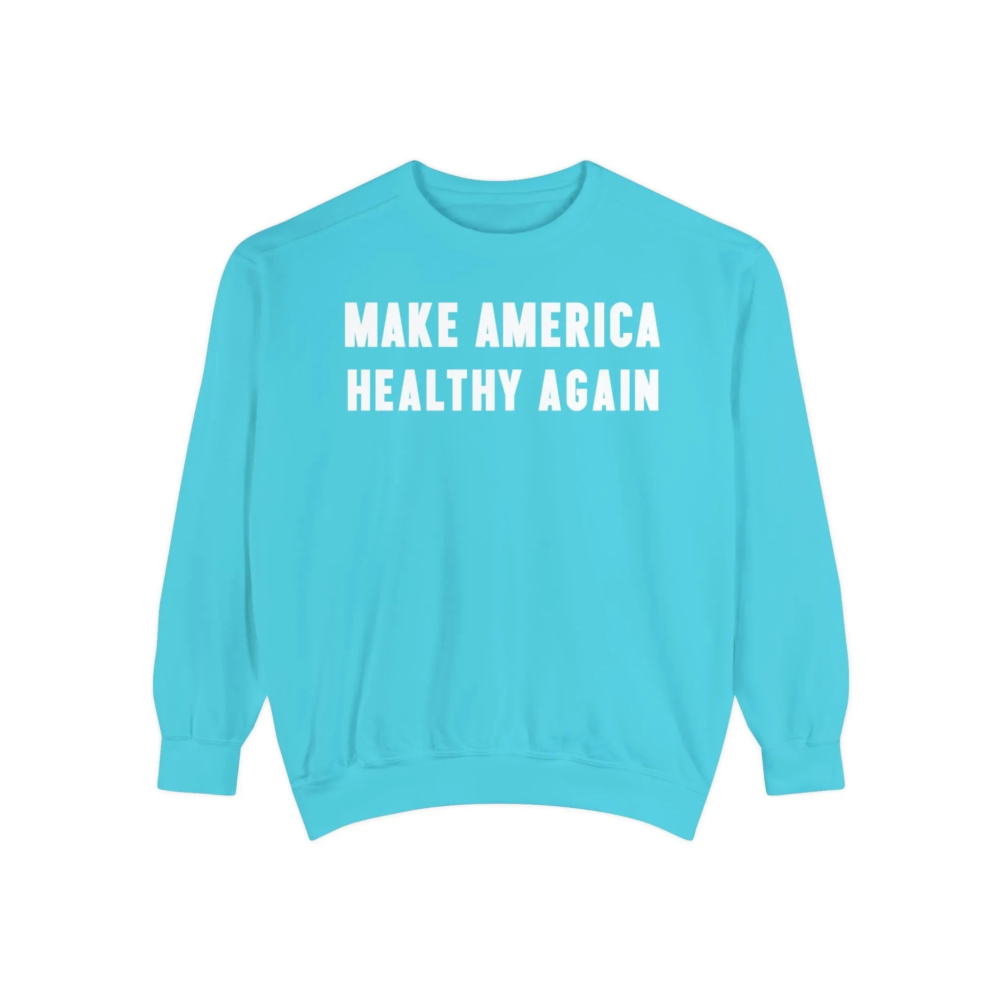 Make America Healthy Again III Unisex Garment-Dyed Sweatshirt