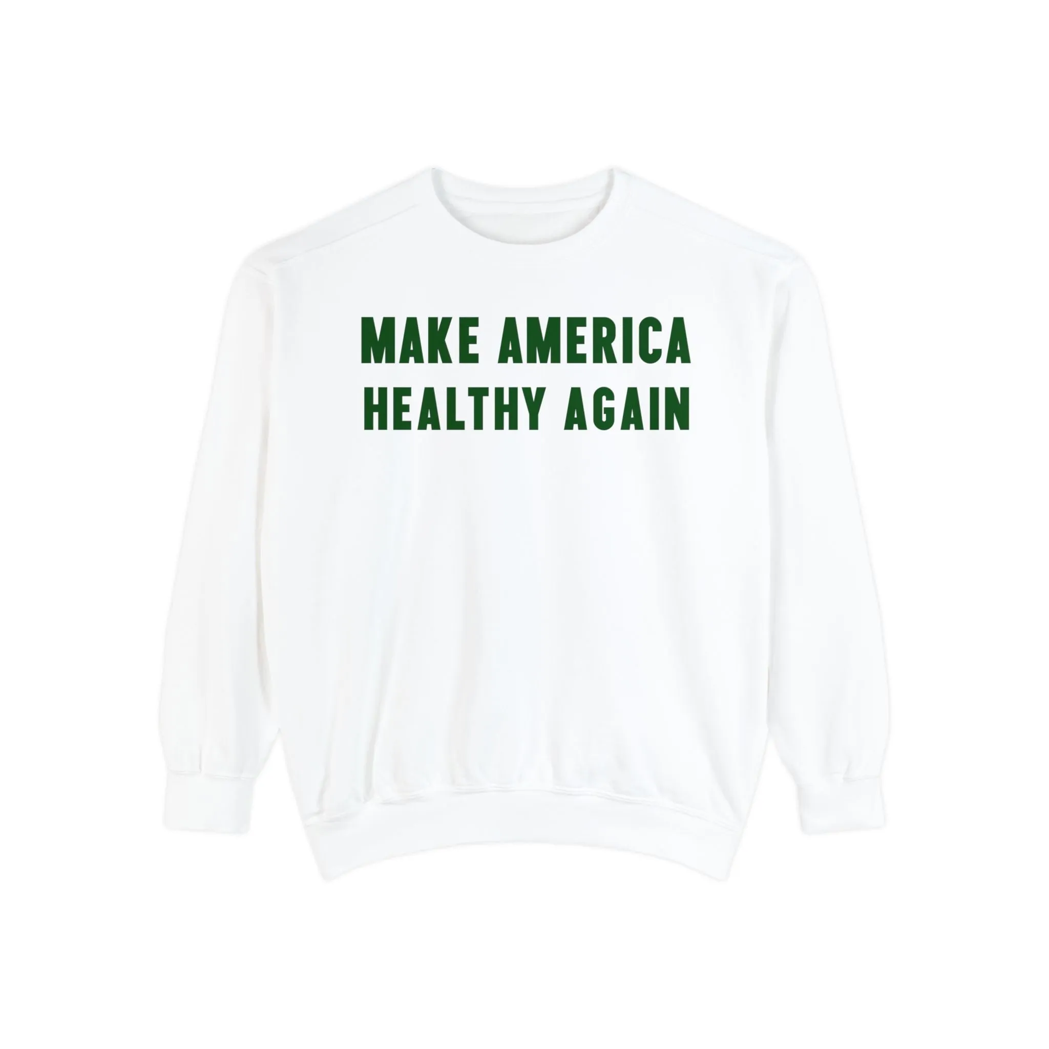 Make America Healthy Again III Unisex Garment-Dyed Sweatshirt