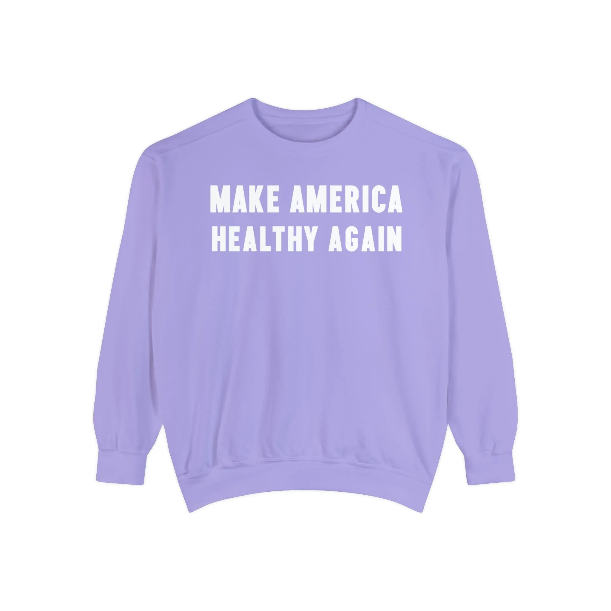 Make America Healthy Again III Unisex Garment-Dyed Sweatshirt