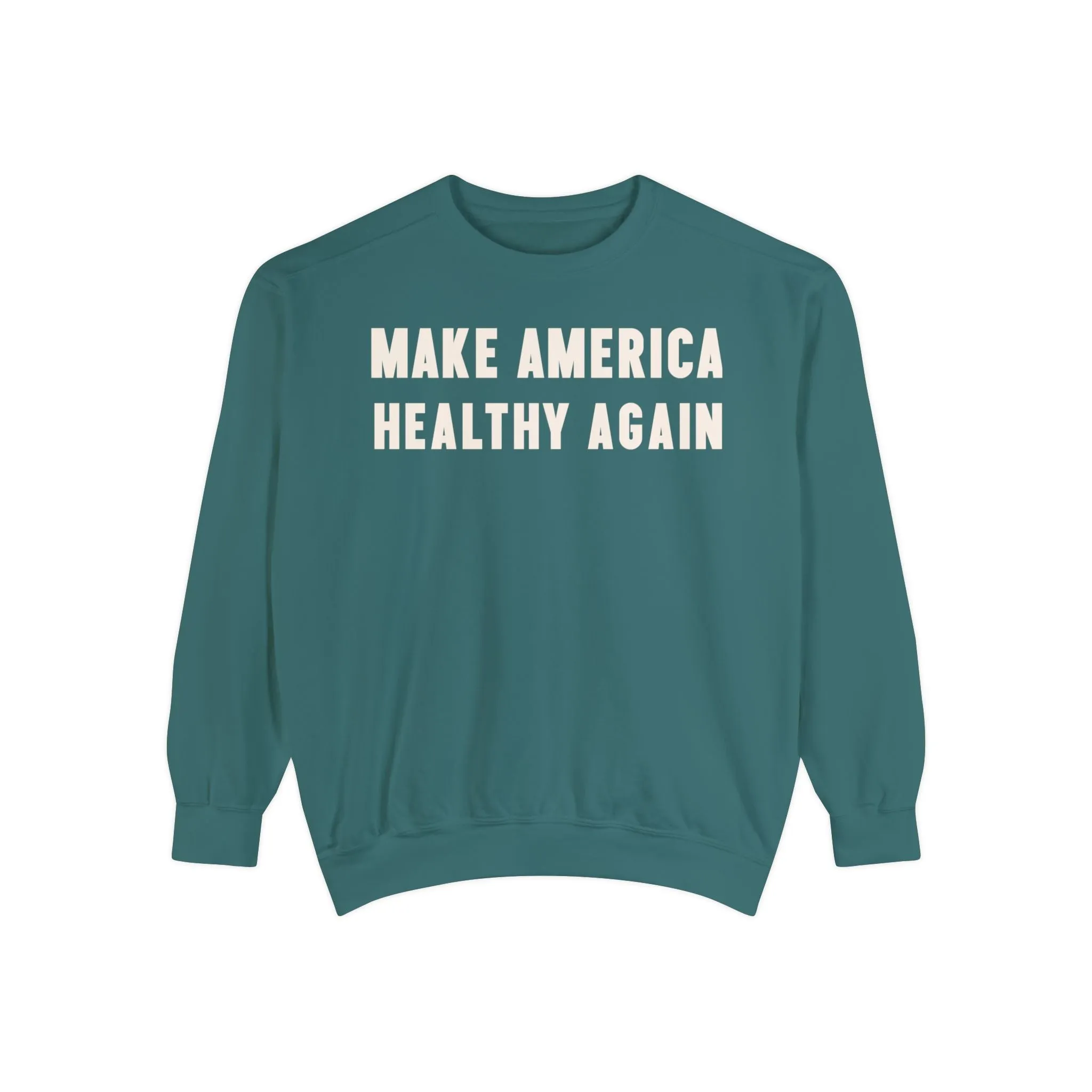 Make America Healthy Again III Unisex Garment-Dyed Sweatshirt
