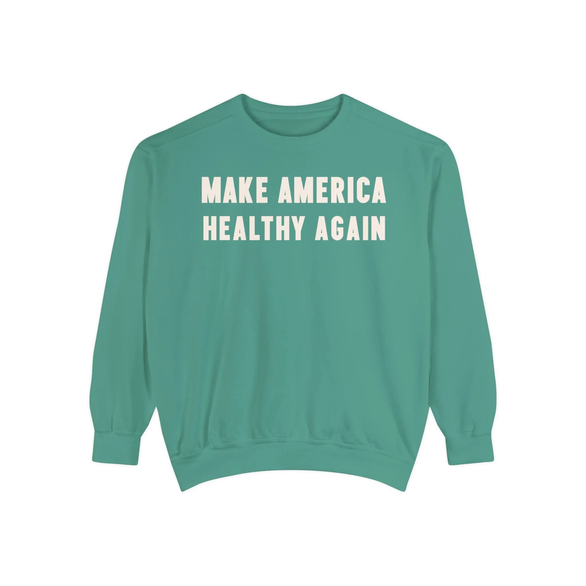Make America Healthy Again III Unisex Garment-Dyed Sweatshirt