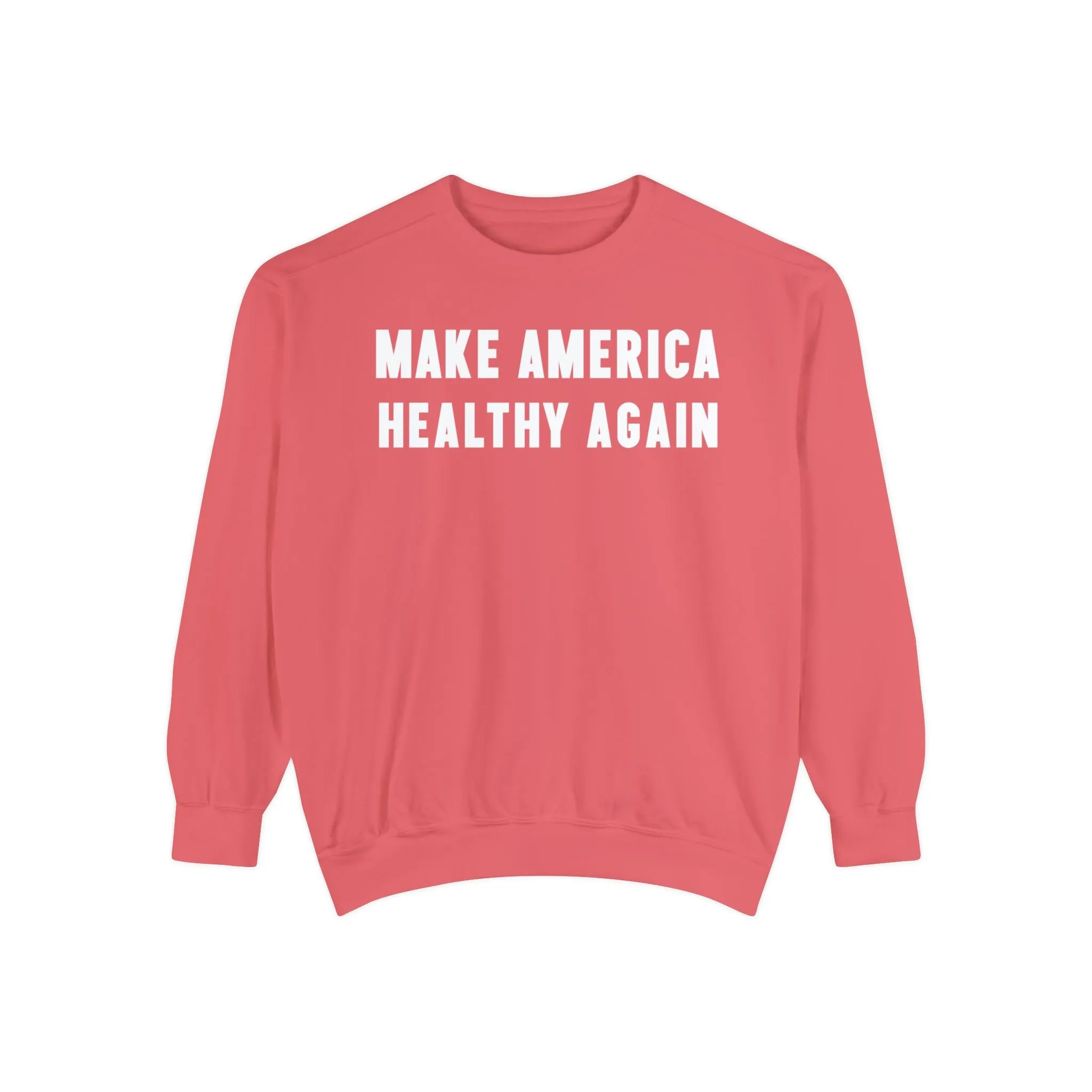 Make America Healthy Again III Unisex Garment-Dyed Sweatshirt