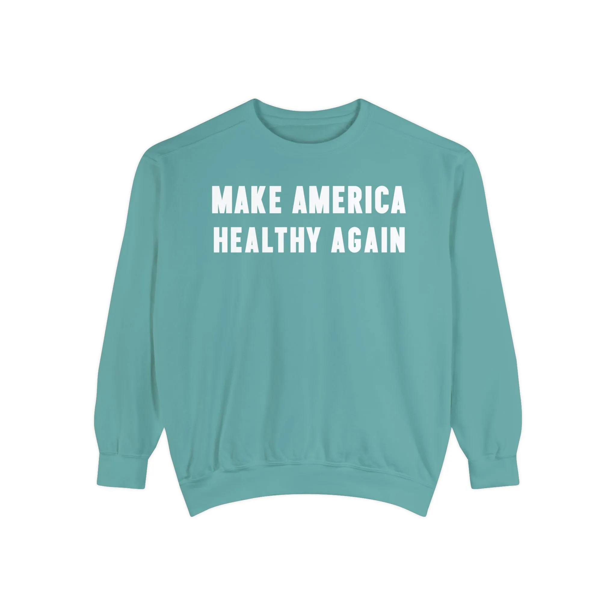 Make America Healthy Again III Unisex Garment-Dyed Sweatshirt