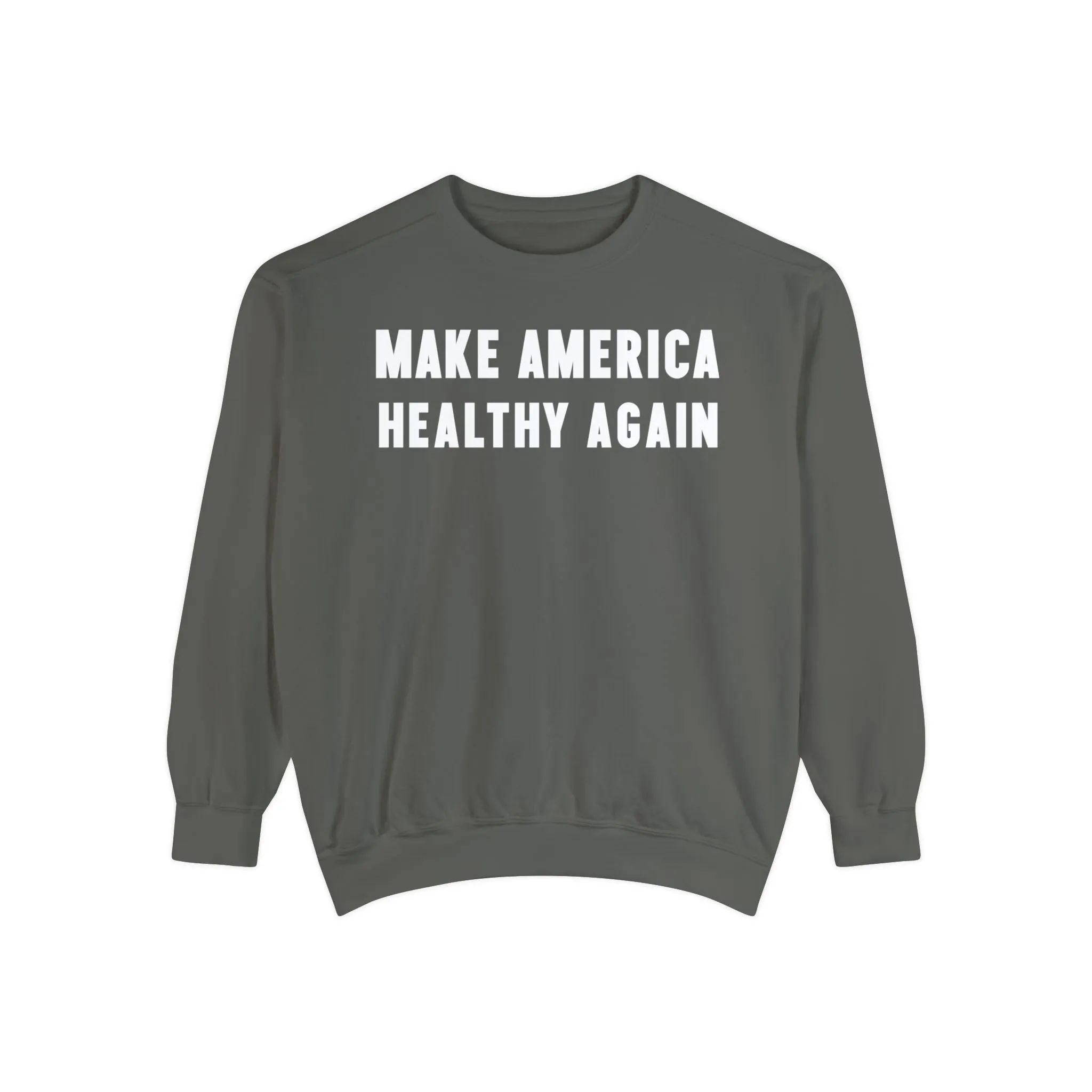 Make America Healthy Again III Unisex Garment-Dyed Sweatshirt
