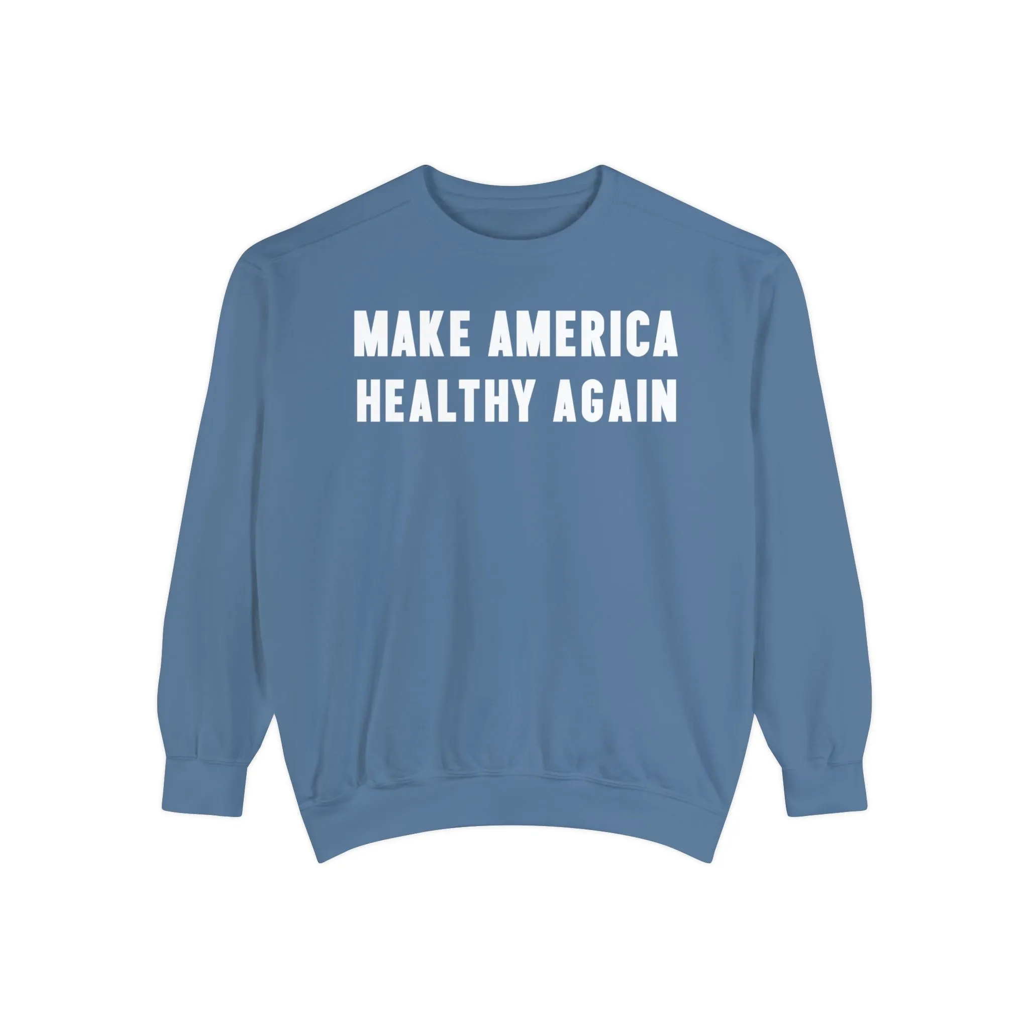 Make America Healthy Again III Unisex Garment-Dyed Sweatshirt